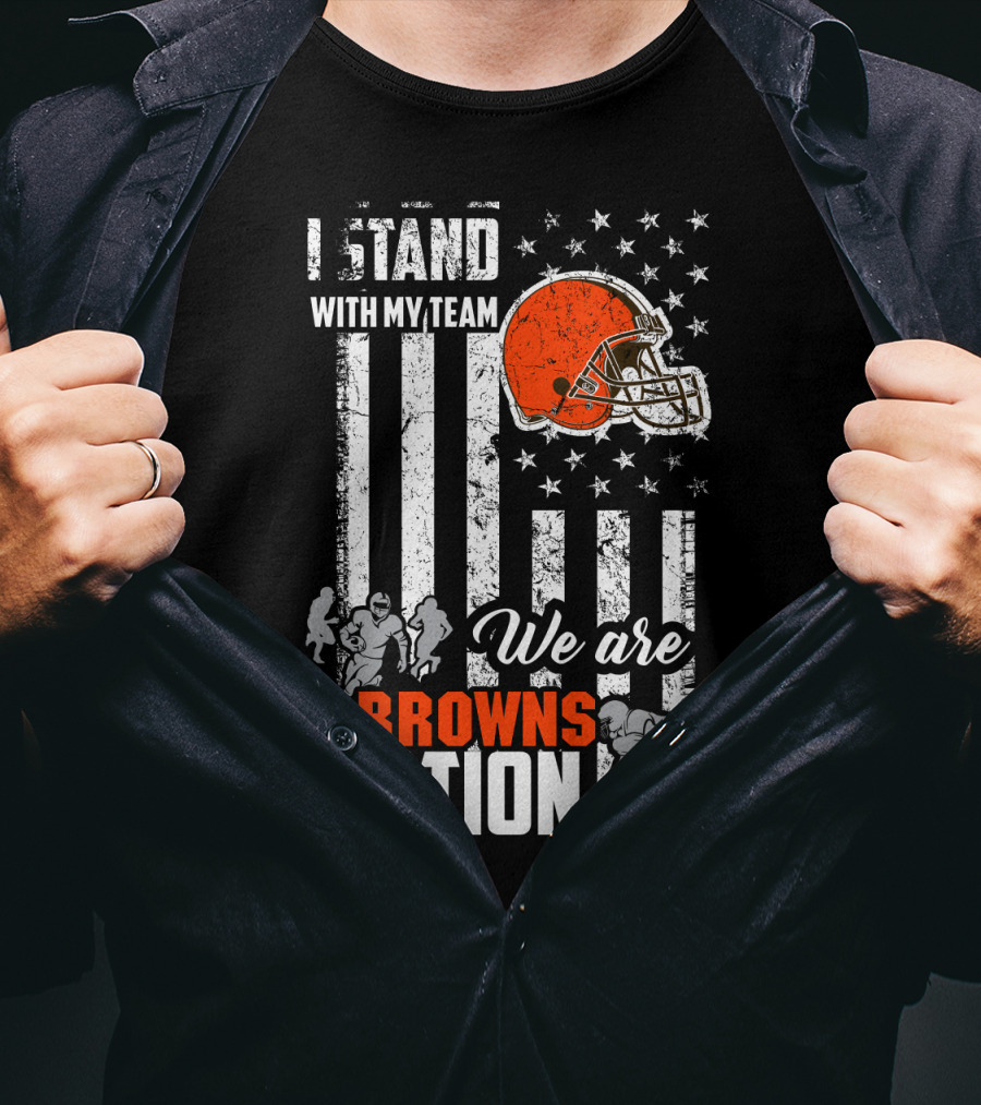 I Stand With My Team We Are Browns Nation T-Shirt