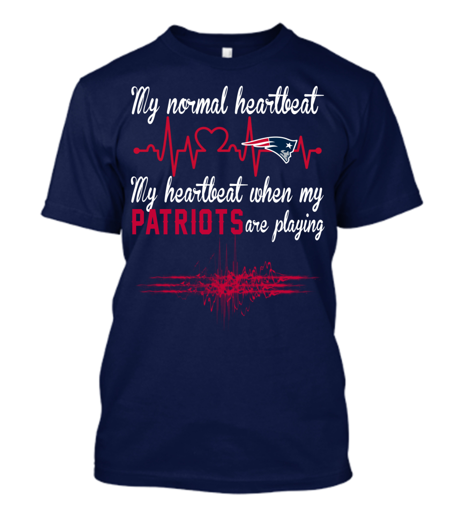 My Normal Heartbeat My Heartbeat When My Patriots Are Playing New England Patriots T-Shirt