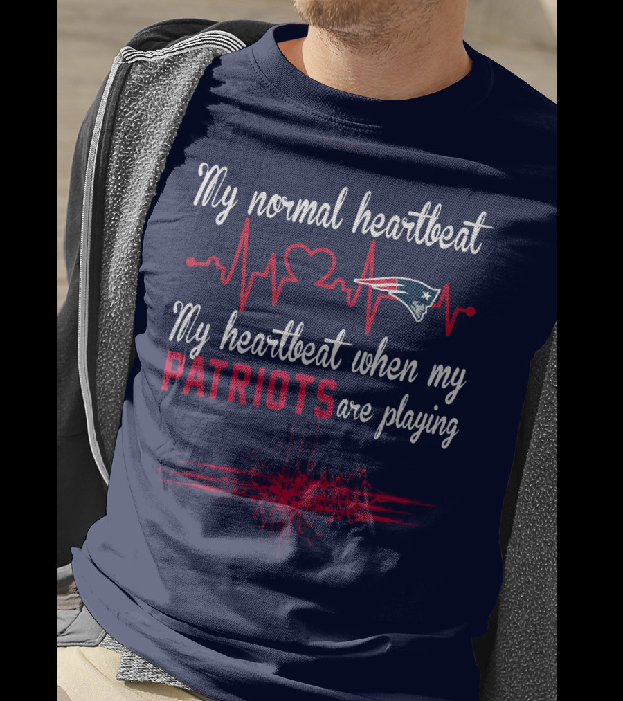 My Normal Heartbeat My Heartbeat When My Patriots Are Playing New England Patriots T-Shirt