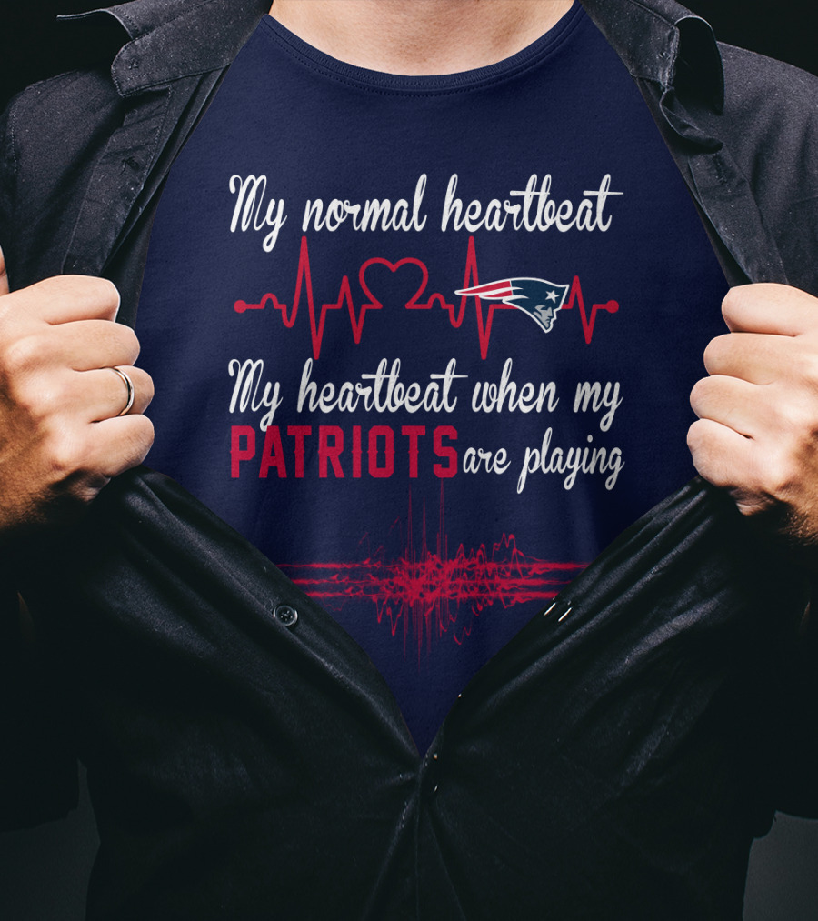 My Normal Heartbeat My Heartbeat When My Patriots Are Playing New England Patriots T-Shirt