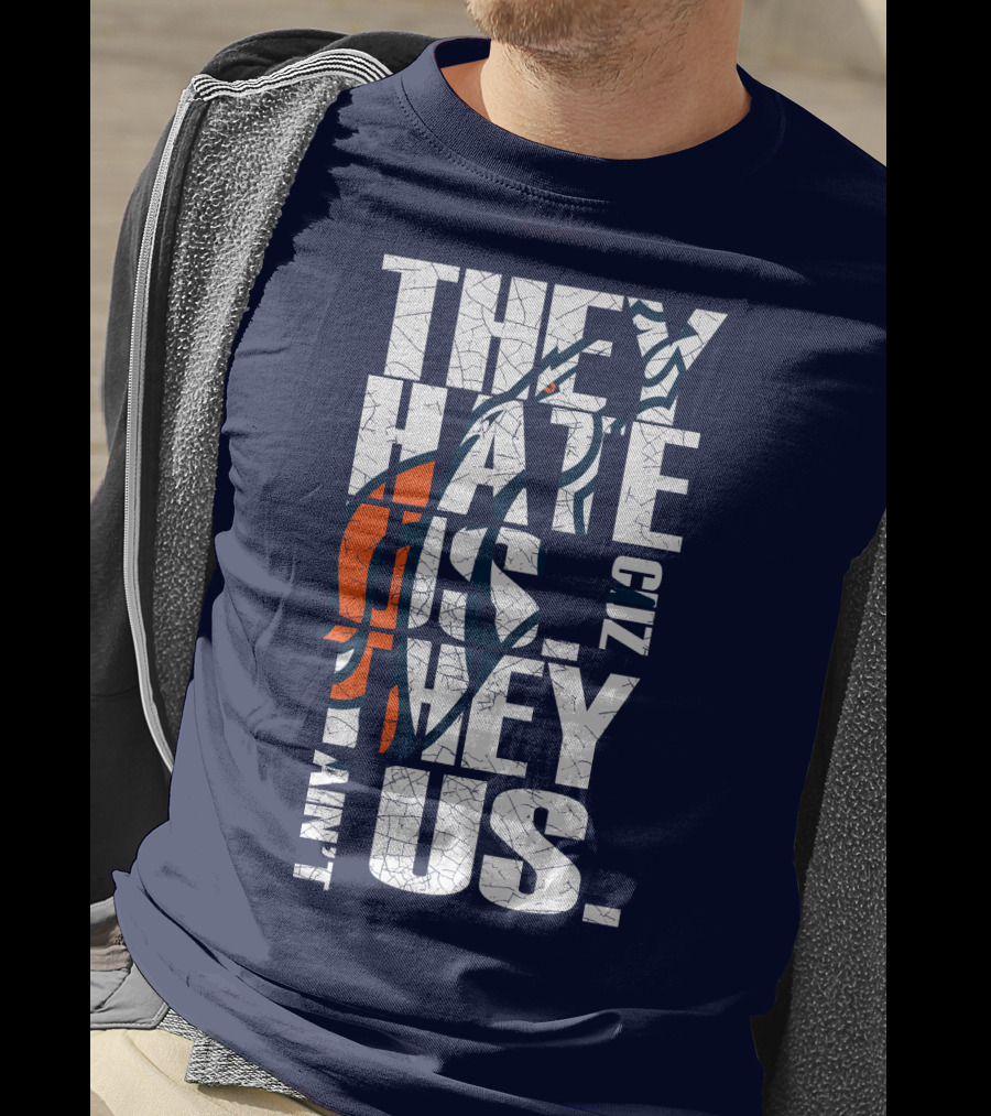 Denver Broncos They Hate Us Cuz They Ain't Us T-Shirt