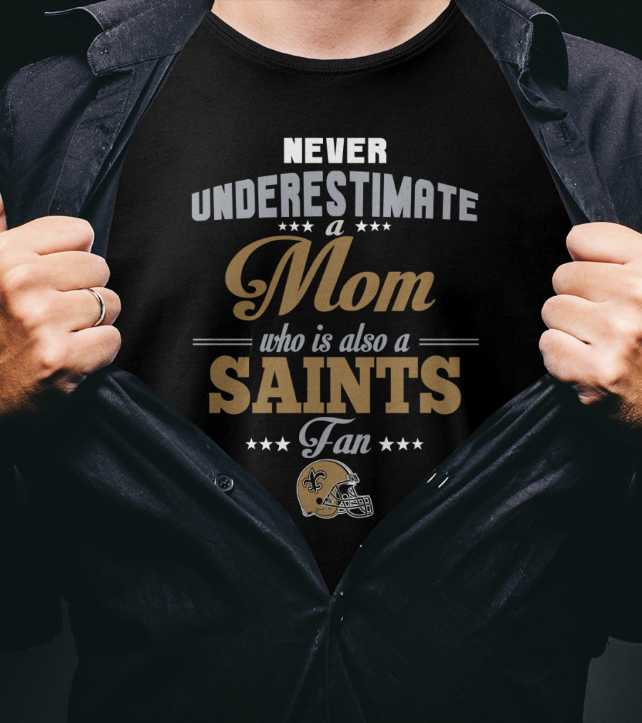 Never Underestimate A Mom Who Is Also A Saints Fan T-Shirt