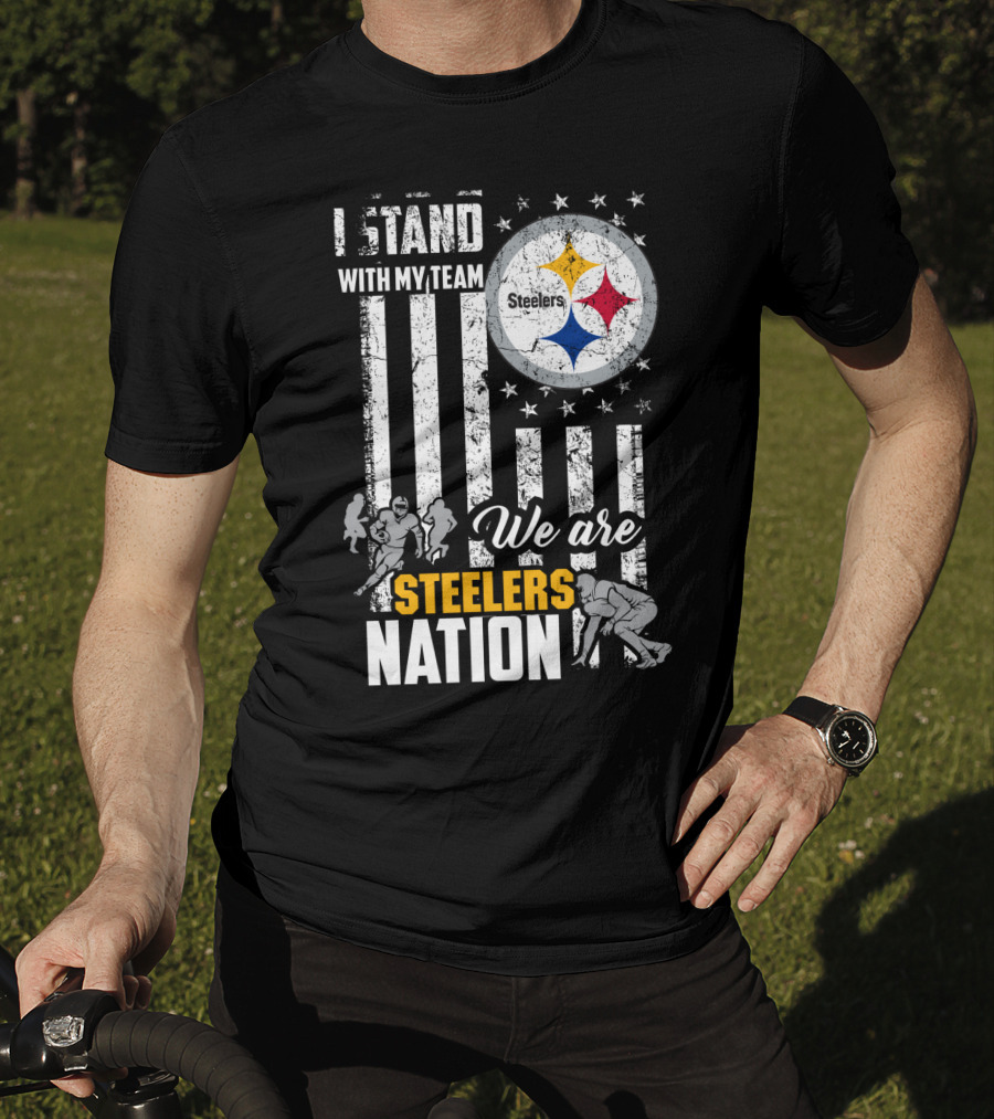 I Stand With My Team We Are Steelers Nation Pittsburgh Steelers T-Shirt