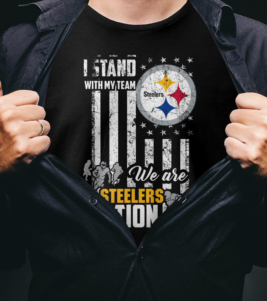 I Stand With My Team We Are Steelers Nation Pittsburgh Steelers T-Shirt