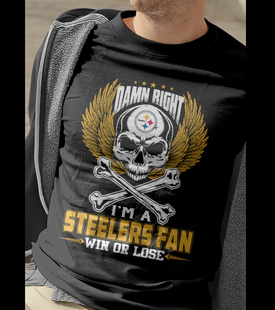 Damn Right Steelers Fan Win Or Lose Pittsburgh Steelers T-Shirt