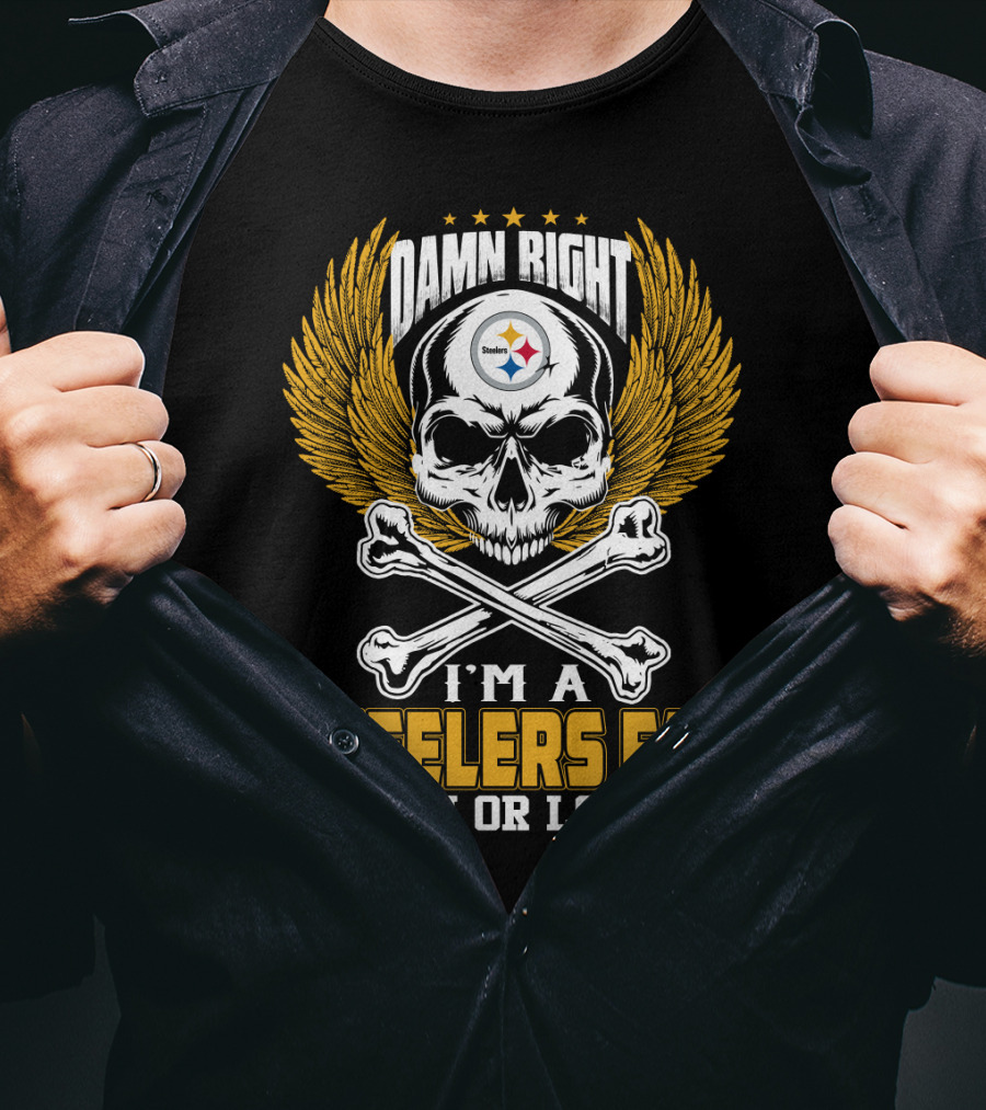 Damn Right Steelers Fan Win Or Lose Pittsburgh Steelers T-Shirt