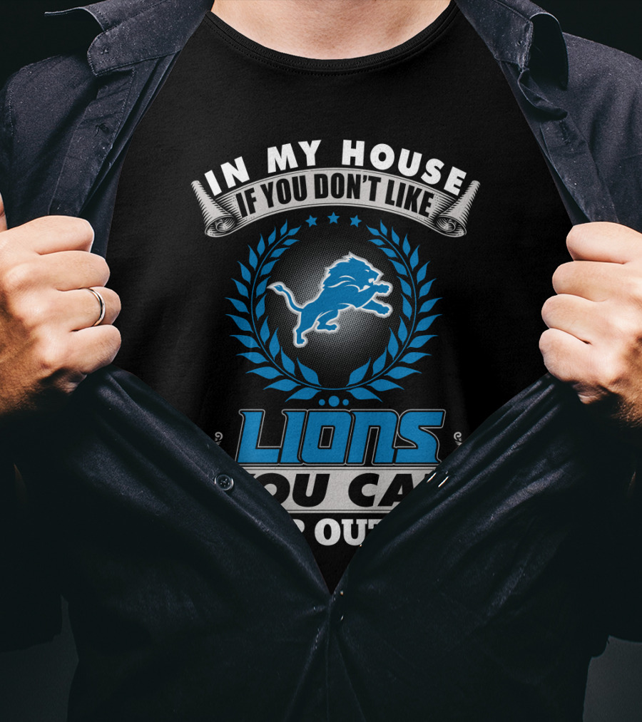 In My House If You Don't Like Detroit Lions You Can Sleep Outside T-Shirt