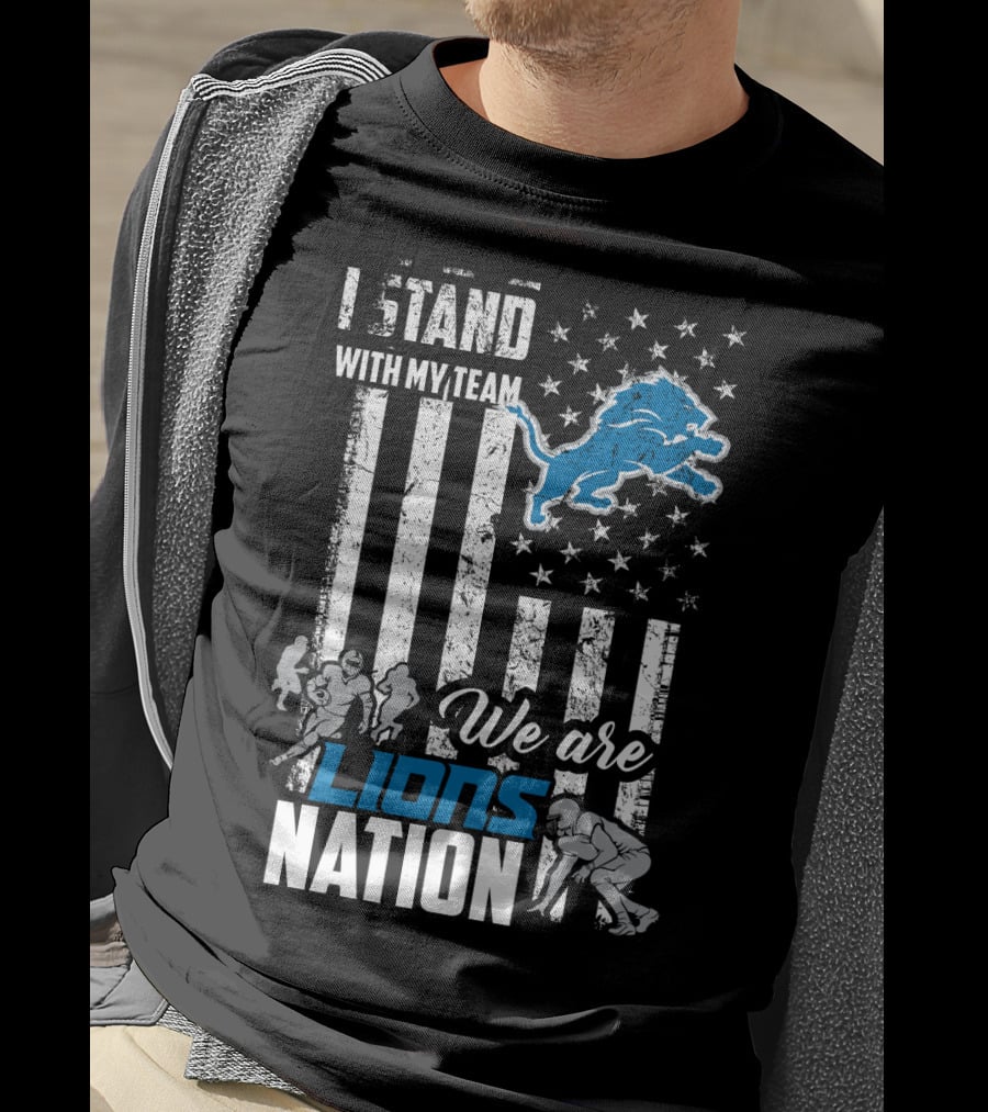 I Stand With My Team We Are Lions Nation T-Shirt