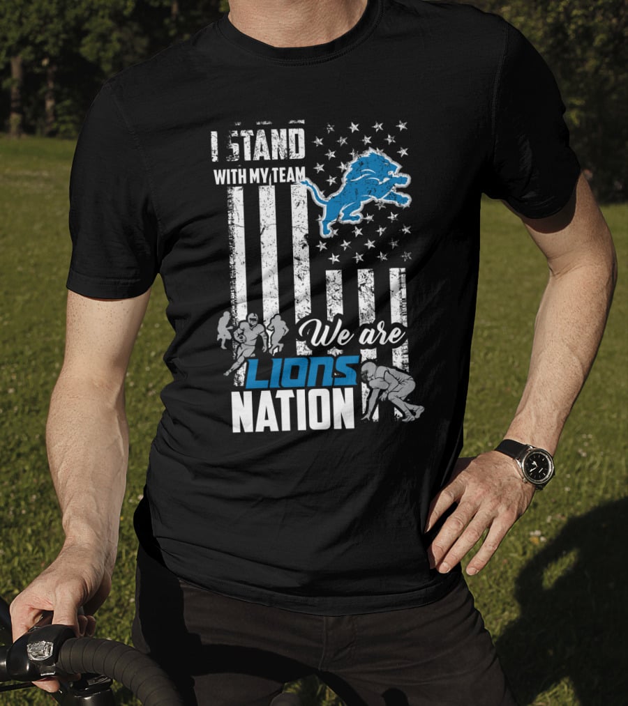 I Stand With My Team We Are Lions Nation T-Shirt