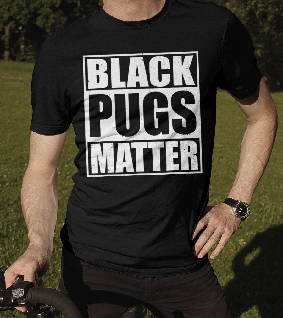 Black Pugs Matter T-Shirt