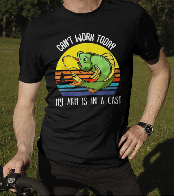 Can't Work Today My Arm Is In A Cast Fishing Angling Retro Fish T-Shirt