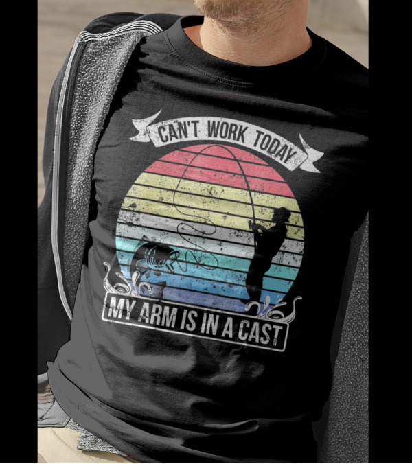 Can't Work Today My Arm Is In A Cast Fishing Retro T-Shirt