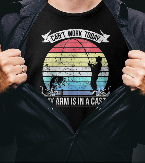 Can't Work Today My Arm Is In A Cast Fishing Retro T-Shirt