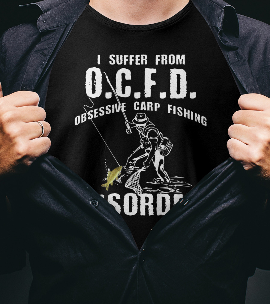 I Suffer From O.C.F.D. Obsessive Carp Fishing Disorder T-Shirt