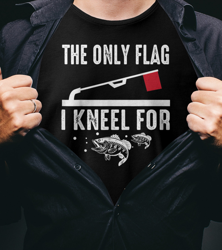 The Only Flag I Kneel For Ice Fishing Enthusiast Bass And Red Flag T-Shirt