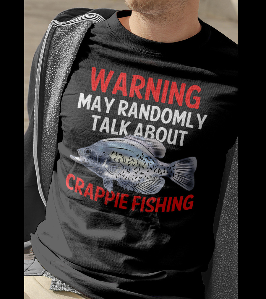 Warning May Randomly Talk About Crappie Fishing T-Shirt