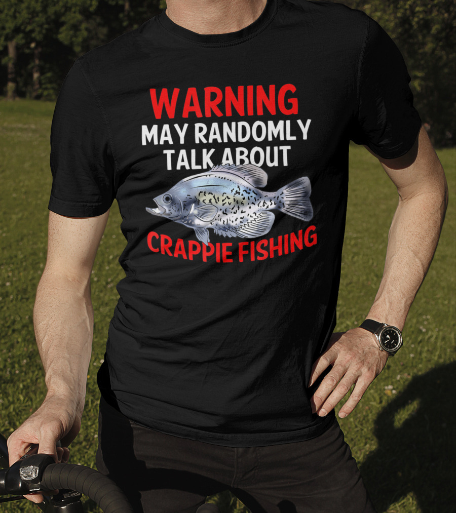 Warning May Randomly Talk About Crappie Fishing T-Shirt