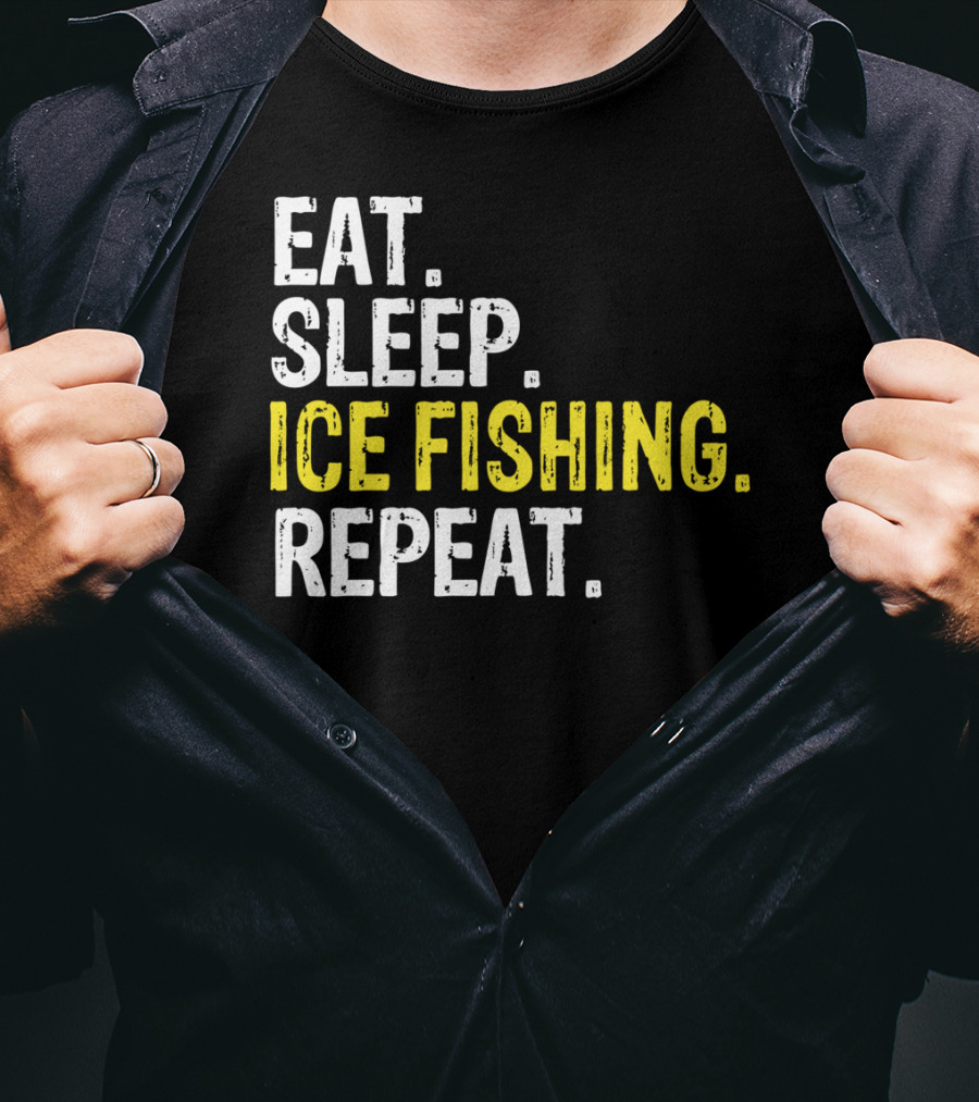 Eat Sleep Ice Fishing Repeat T-Shirt