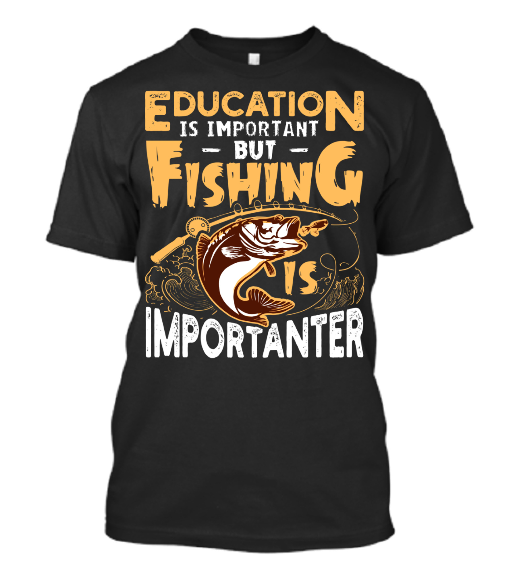 Education Is Important But Fishing Is Importanter Bass With Fishing Rod T-Shirt