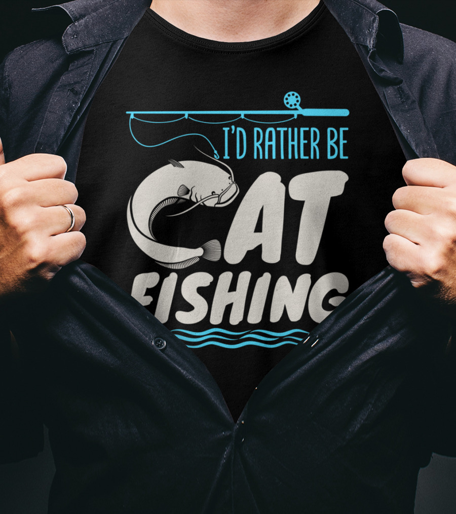 I'd Rather Be Catfish Fishing With Fishing Rod T-Shirt