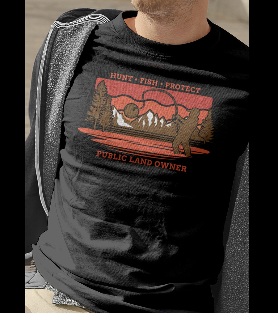 Hunt Fish Protect Public Land Owner T-Shirt