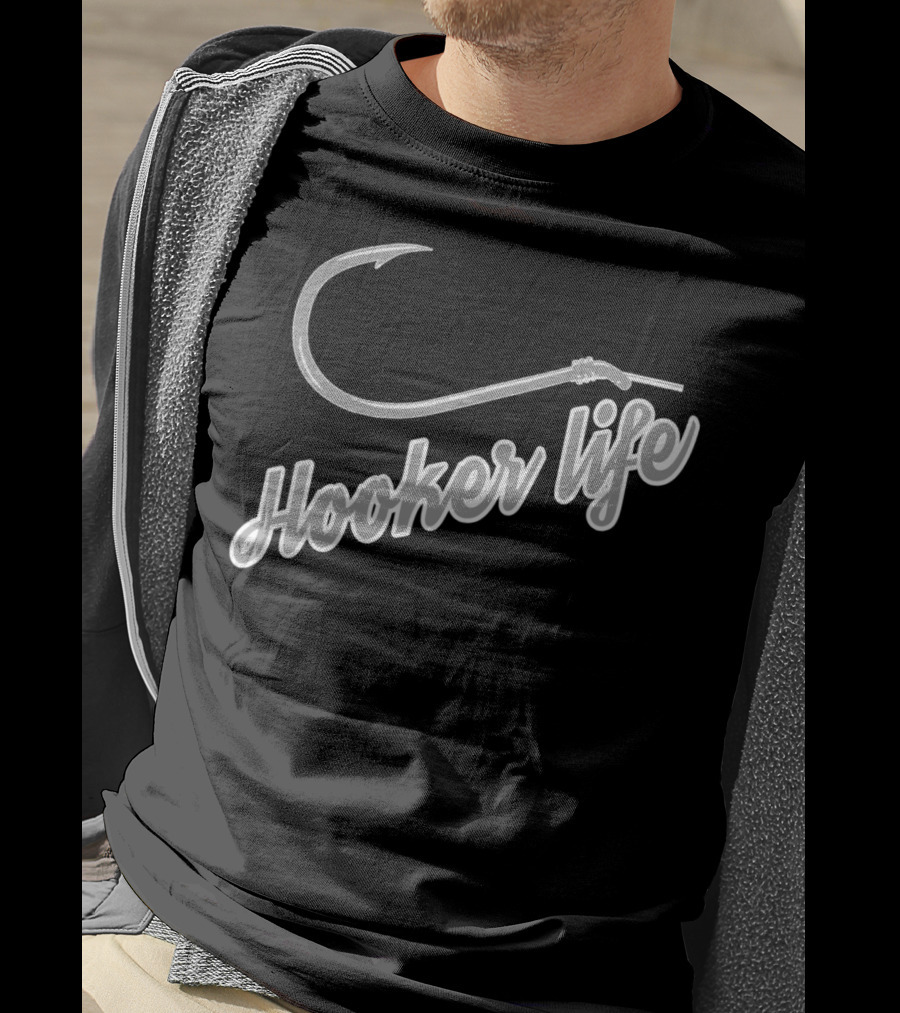 Hooker Life Funny Fishing Sport Fish Hook Boating T-Shirt