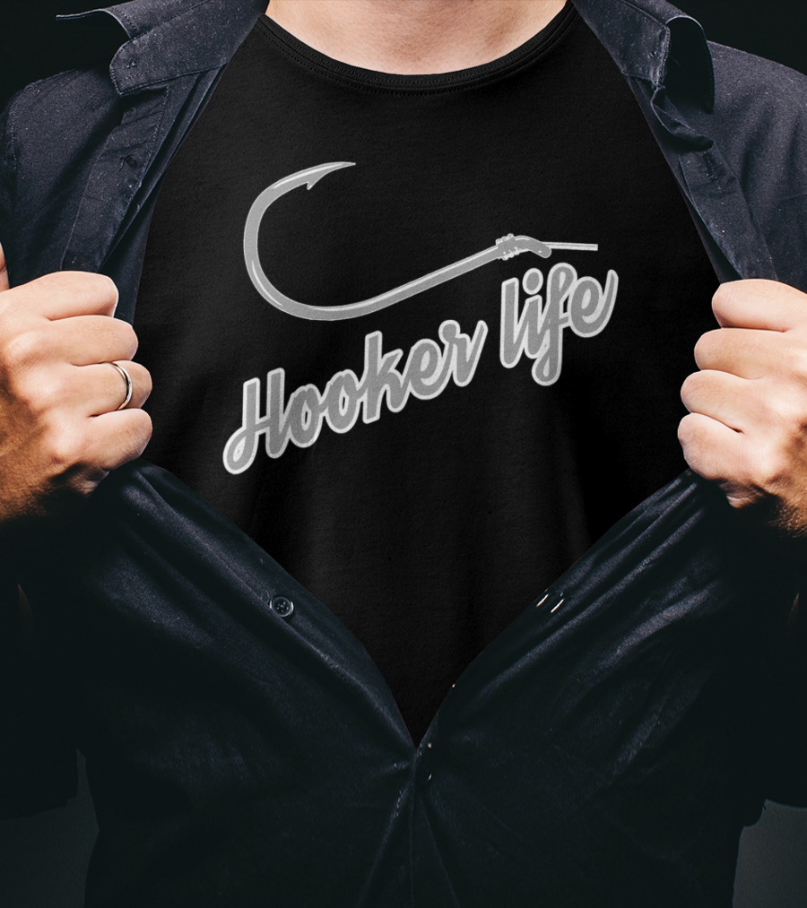 Hooker Life Funny Fishing Sport Fish Hook Boating T-Shirt