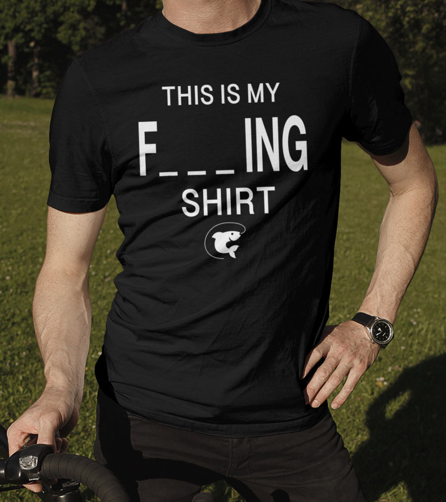 This Is My Funny Fishing Shirt F_ing Shirt Fish T-Shirt