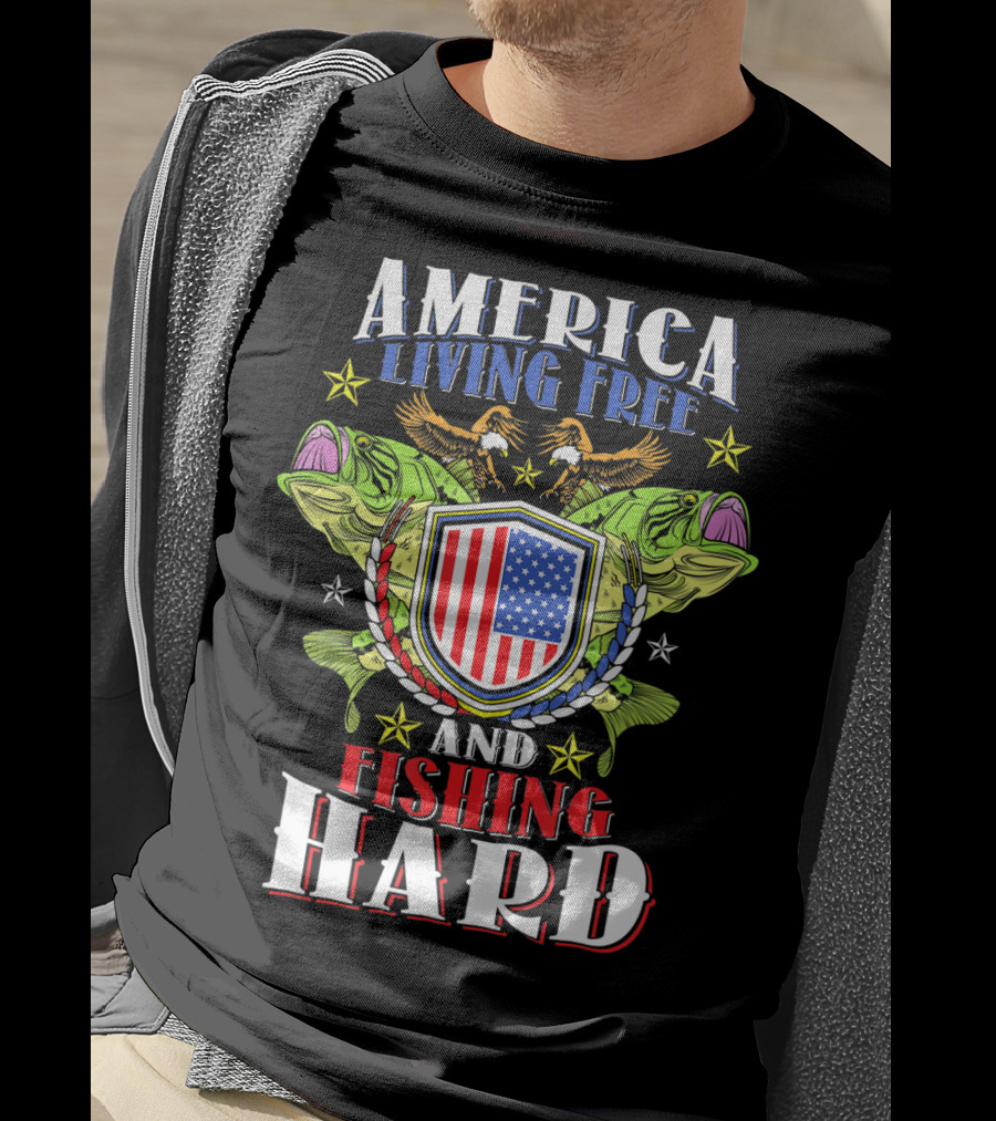 America Living Free And Fishing Hard T-Shirt