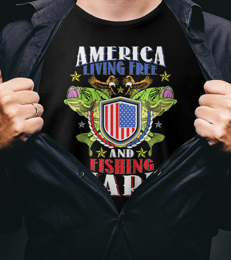 America Living Free And Fishing Hard T-Shirt