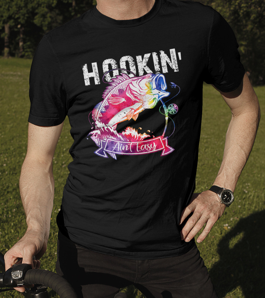 Hookin Aint Easy Funny Fishing Lovers Colorful Fish T-Shirt