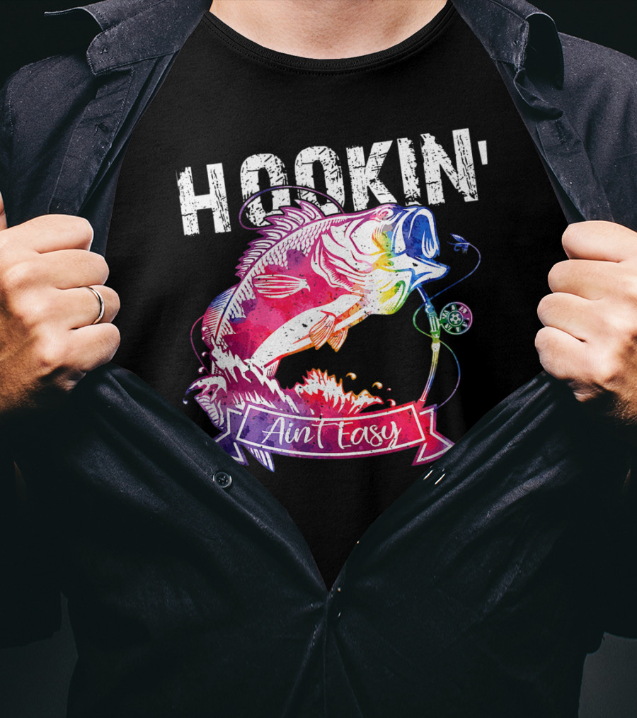 Hookin Aint Easy Funny Fishing Lovers Colorful Fish T-Shirt