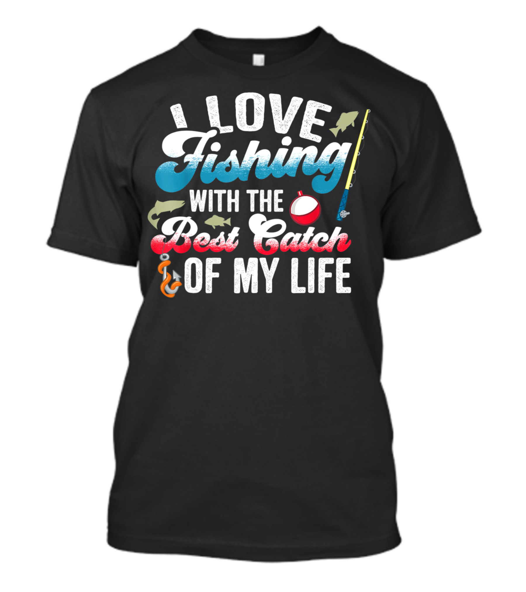 I Love Fishing With The Best Catch Of My Life T-Shirt