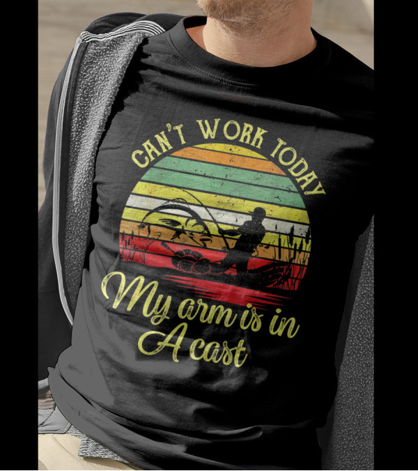 Can't Work Today My Arm Is In A Cast Funny Fishing Retro T-Shirt