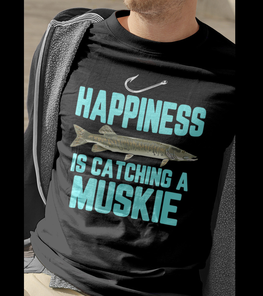 Happiness Is Catching A Muskie Freshwater Fishing T-Shirt