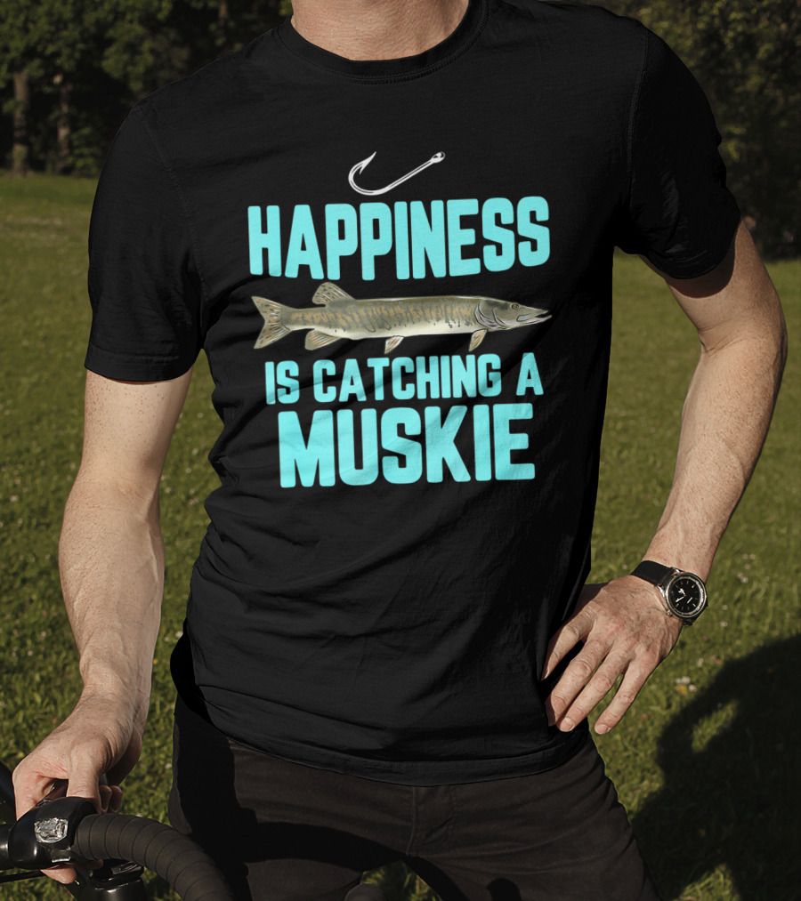 Happiness Is Catching A Muskie Freshwater Fishing T-Shirt