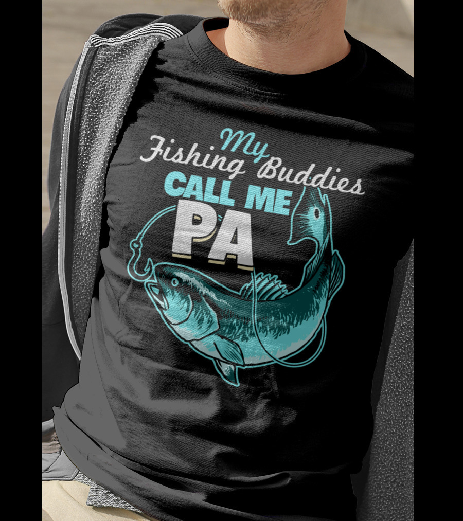 My Fishing Buddies Call Me Pa Fish Hook T-Shirt