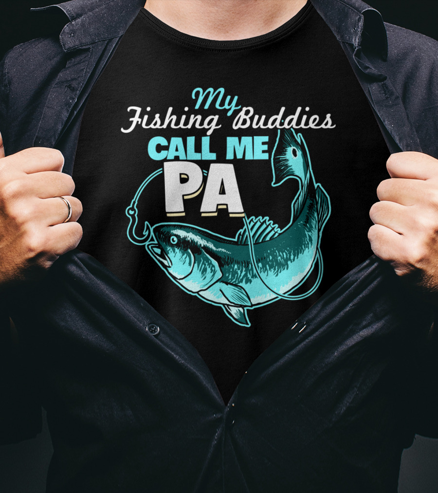 My Fishing Buddies Call Me Pa Fish Hook T-Shirt