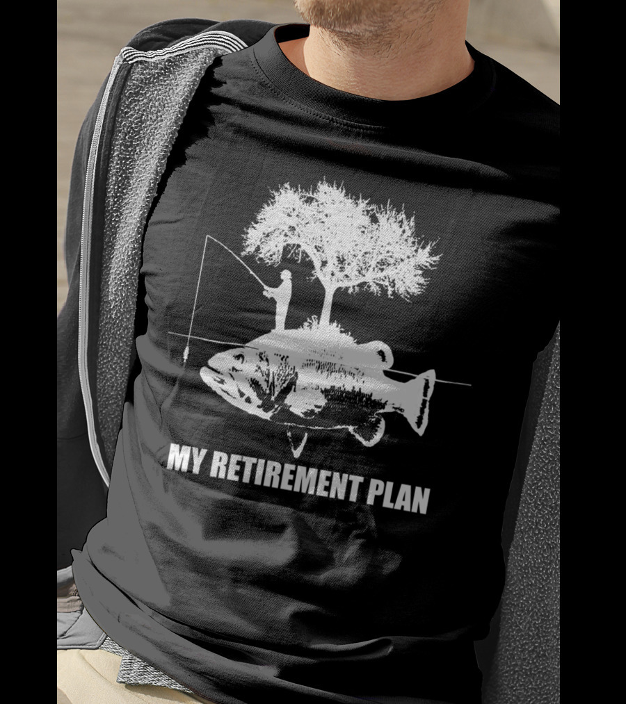 My Retirement Plan Is Fishing For Fishermen Lover With Tree And Fish T-Shirt
