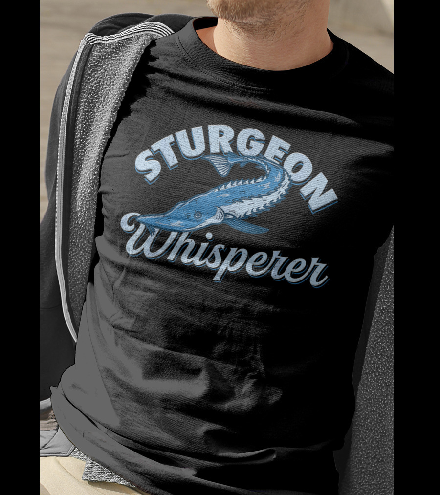 Sturgeon Whisperer Fun Fishing Lake Life T-Shirt