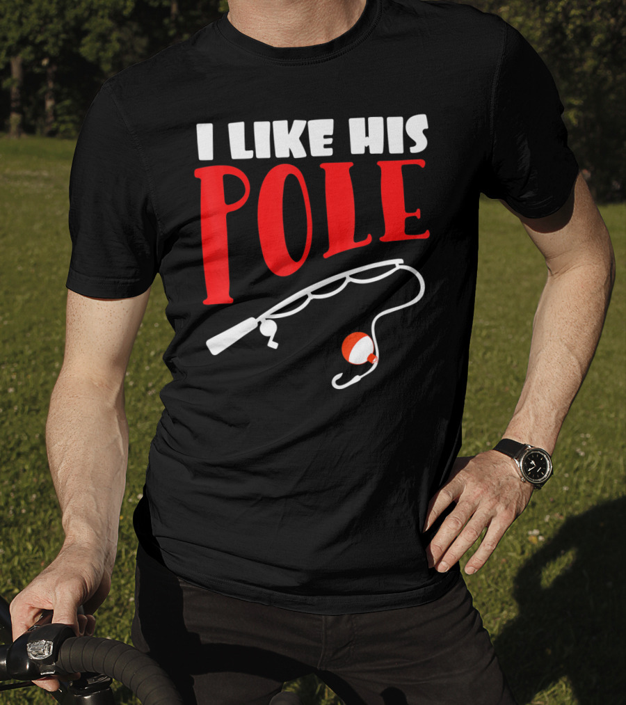 I Like His Pole Fishing Funny Couples T-Shirt