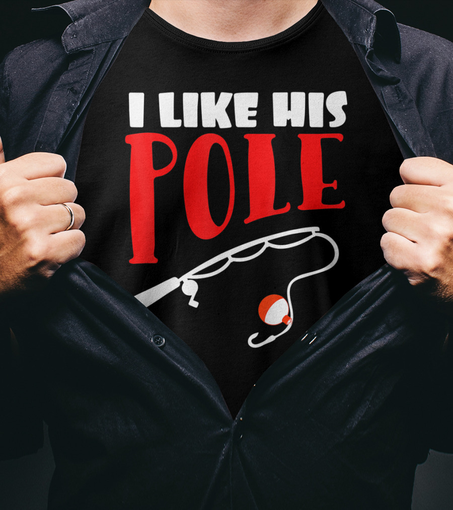 I Like His Pole Fishing Funny Couples T-Shirt
