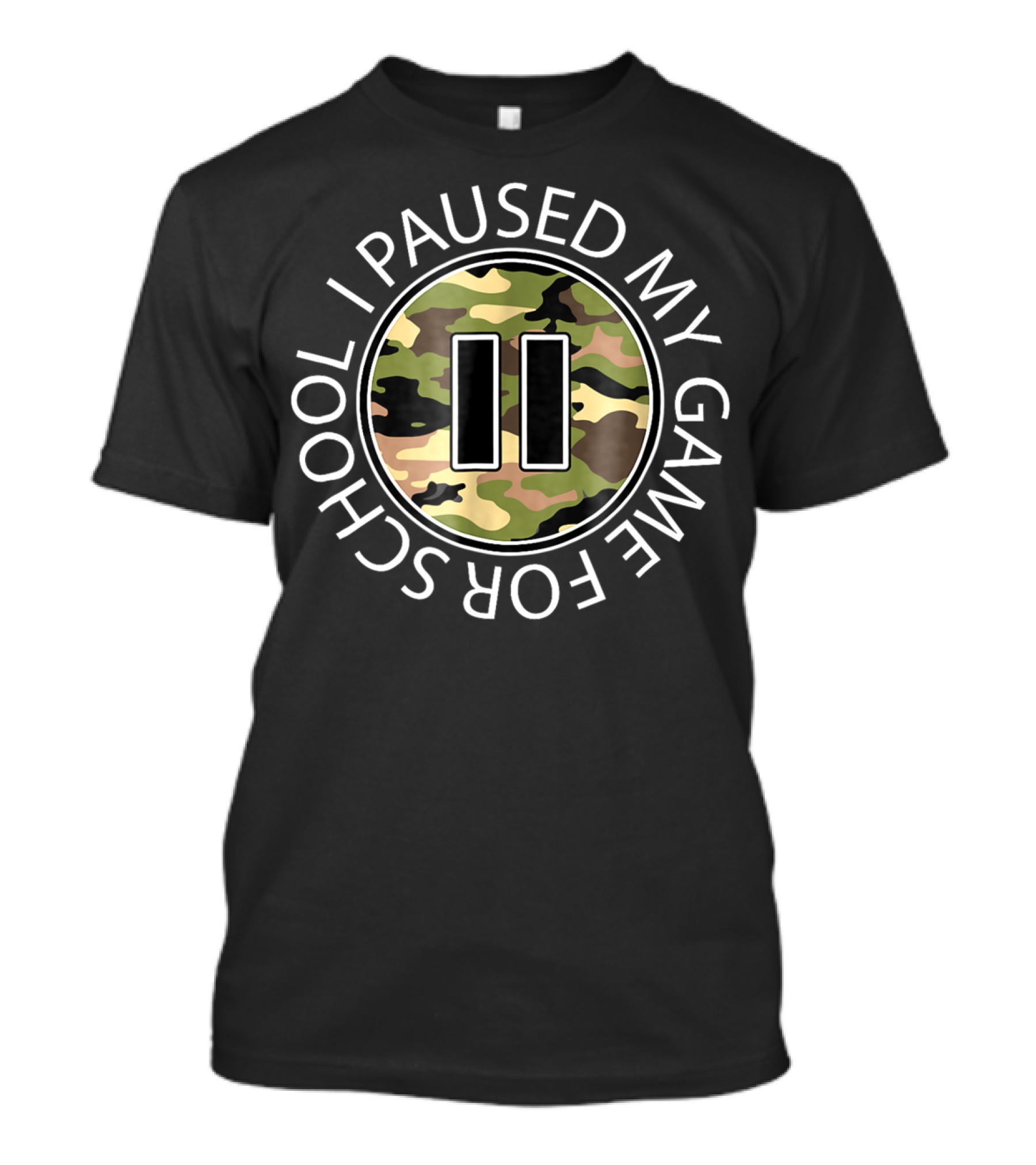 I Paused My Game For School Camo Pause Button T-Shirt