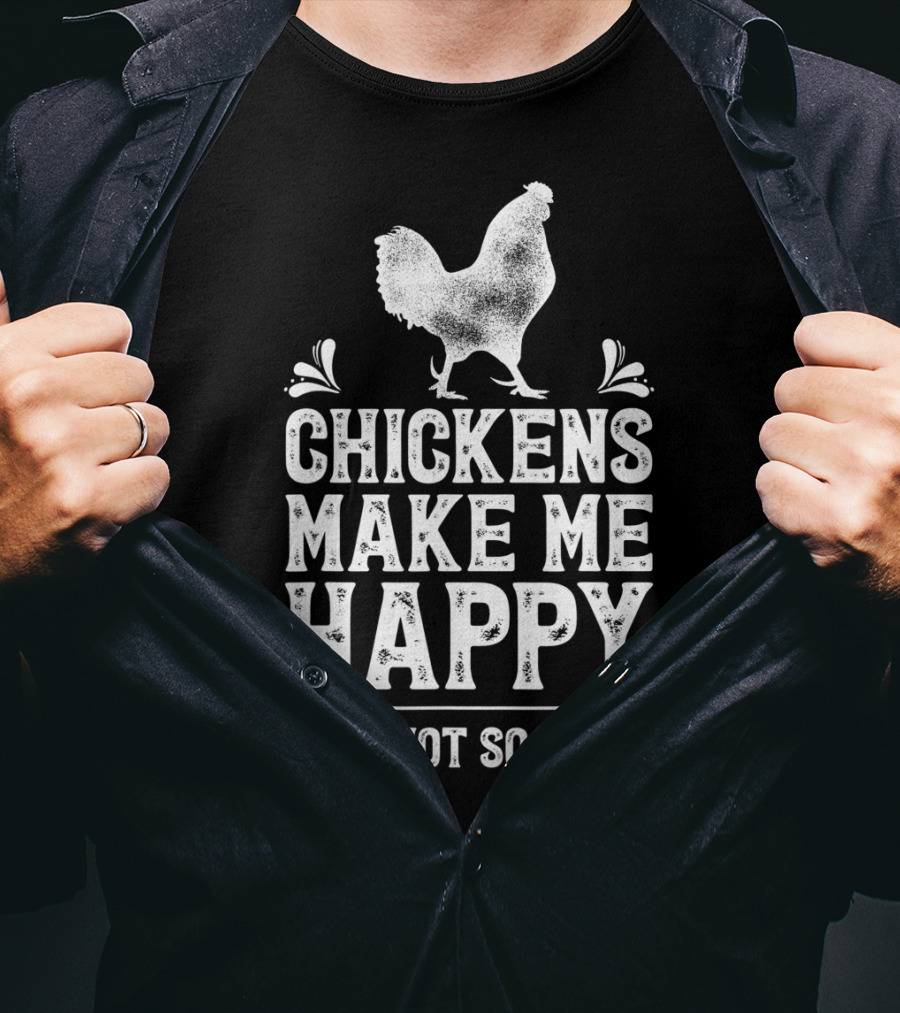 Chickens Make Me Happy You Not So Much Chicken Lover T-Shirt