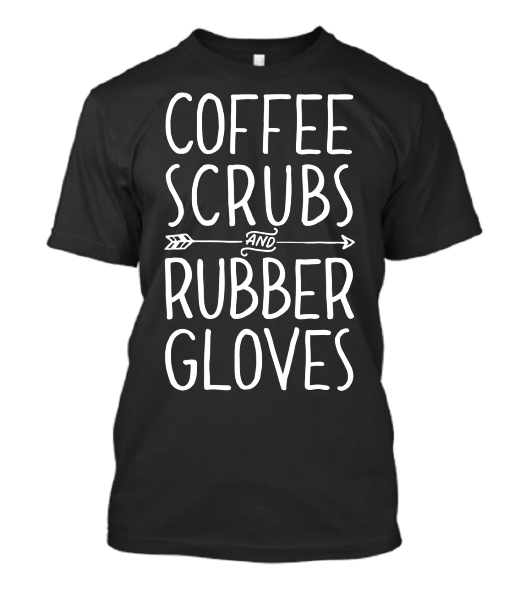 Coffee Scrubs And Rubber Gloves Nurse Life Essentials T-Shirt