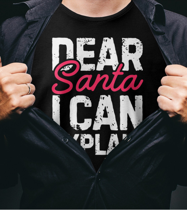 Dear Santa I Can Explain Define Good Naughty List T-Shirt