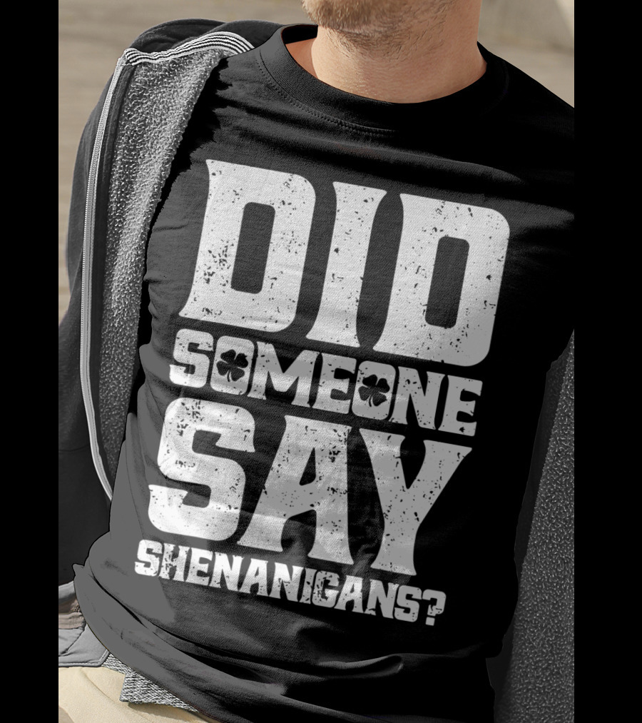 Did Someone Say Shenanigans With Clover Symbols T-Shirt