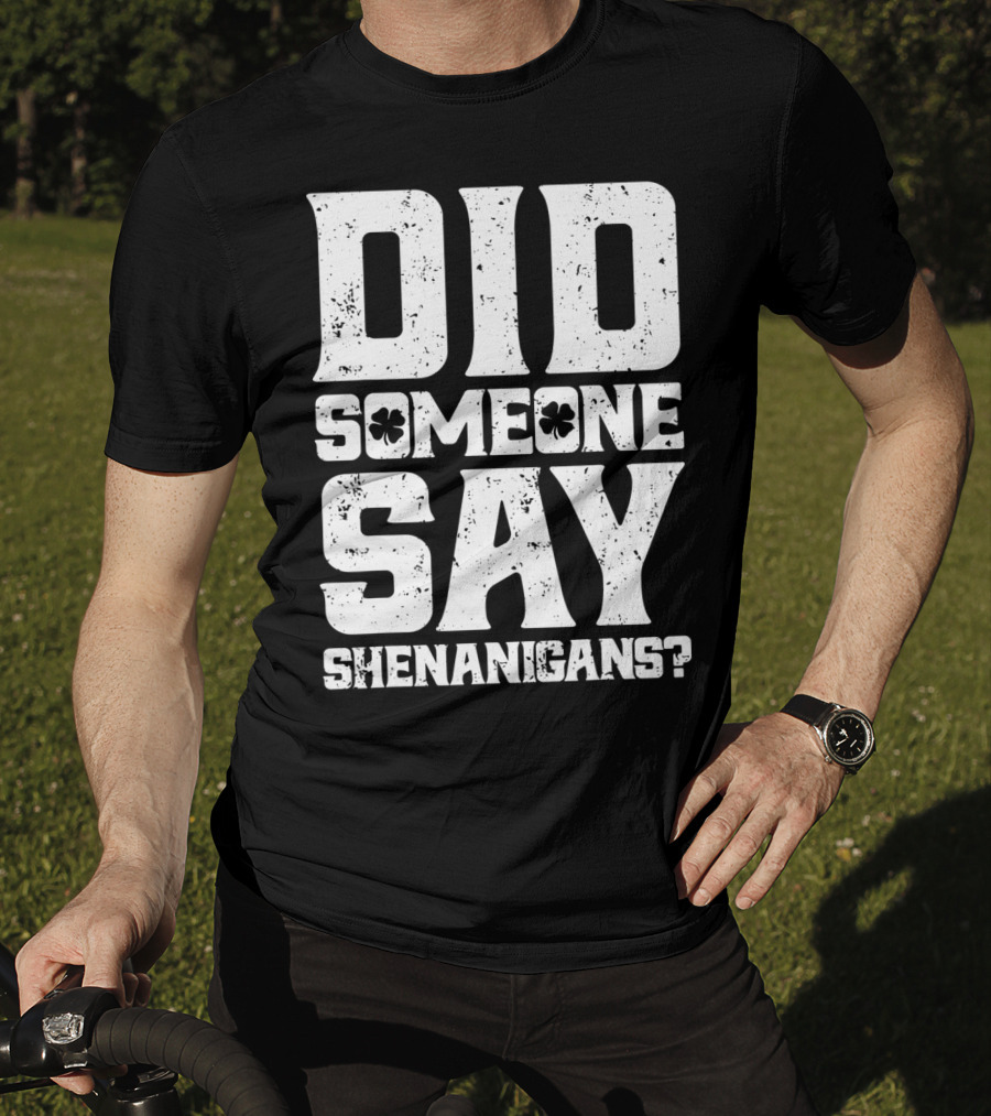 Did Someone Say Shenanigans With Clover Symbols T-Shirt