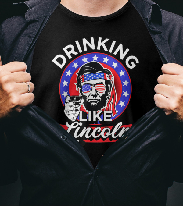 Drinking Like Lincoln American Patriotic 4th Of July Celebration Stars And Stripes Glass T-Shirt