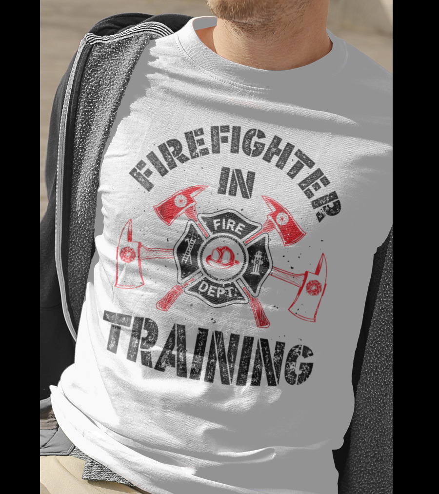 Firefighter In Training Firefighter Fire Department Axes Helmet Badge T-Shirt